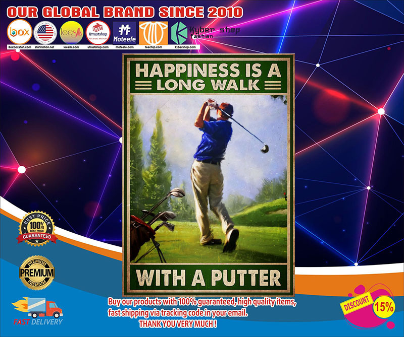Golf happiness is a long walk with a putter poster 3 Golf happiness is a long walk with a putter poster