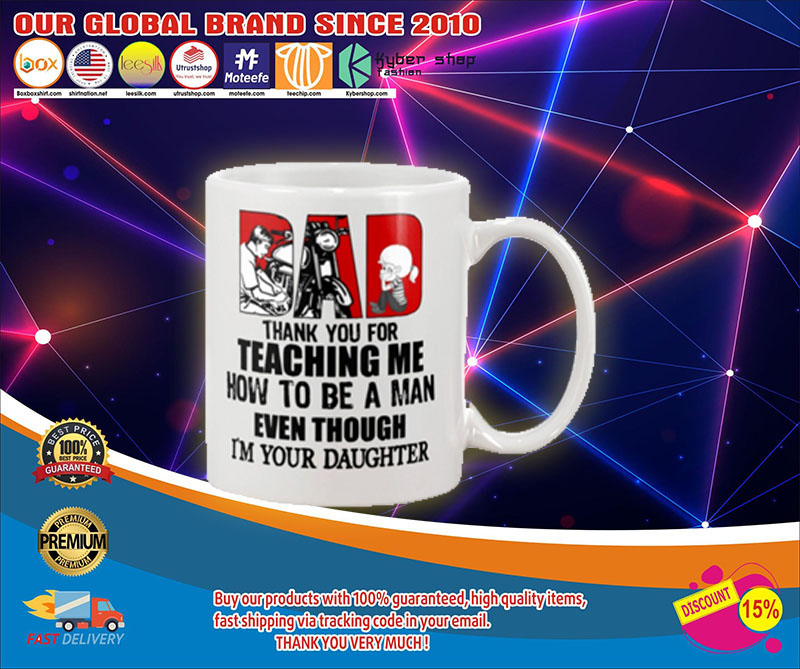 Biker dad thank for teach me how to be a man even I'm your daughter mug 3 Biker dad thank for teach me how to be a man even Im your daughter mug