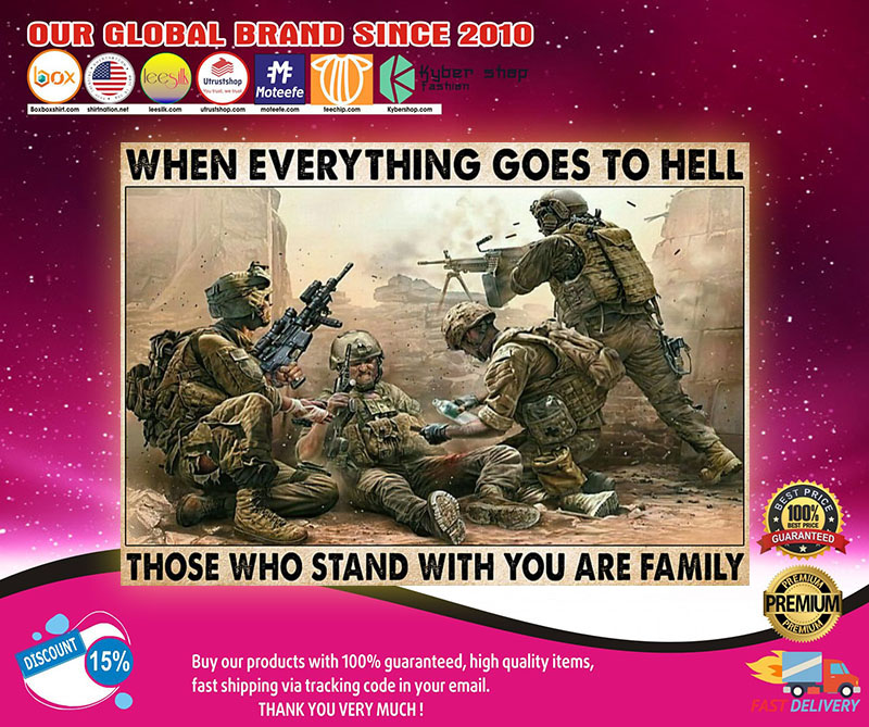 Veteran when everything goes to hell those who stand with you are family poster 2 Veteran when everything goes to hell those who stand with you are family poster