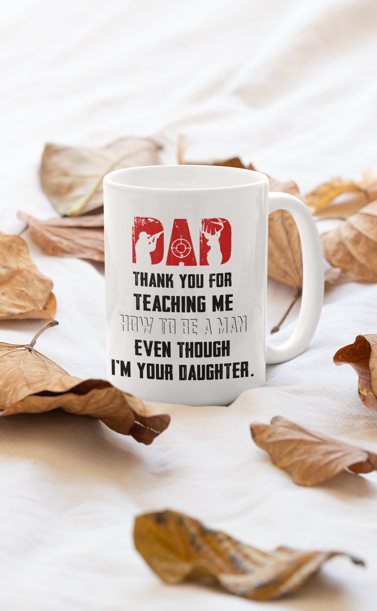 Deer hunting Dad thank you for teaching me how to be a man even though i'm your daughter mug 2 Deer hunting Dad thank you for teaching me how to be a man even though im your daughter mug