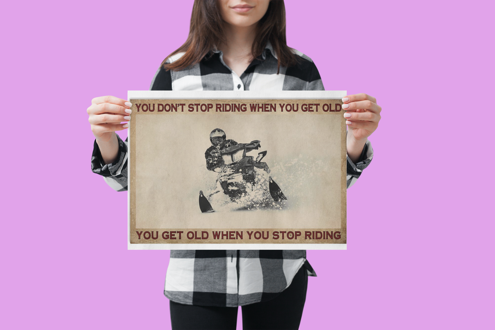 Snowmobiling You don't stop riding when you get old when you stop riding poster 4 Snowmobiling You dont stop riding when you get old when you stop riding poster