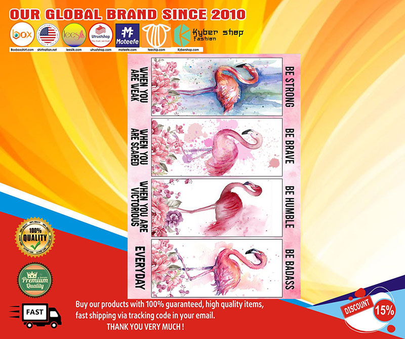 Flamingo be strong be humble be brave be badass poster 2 Flamingo be strong be humble be brave be badass poster