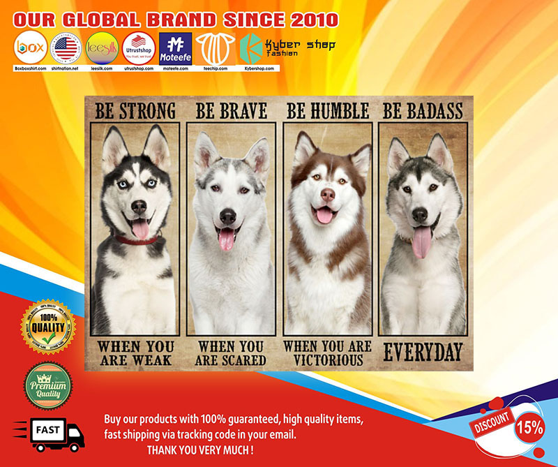 Husky be strong be brave be humble be badass poster 3 Husky be strong be brave be humble be badass poster