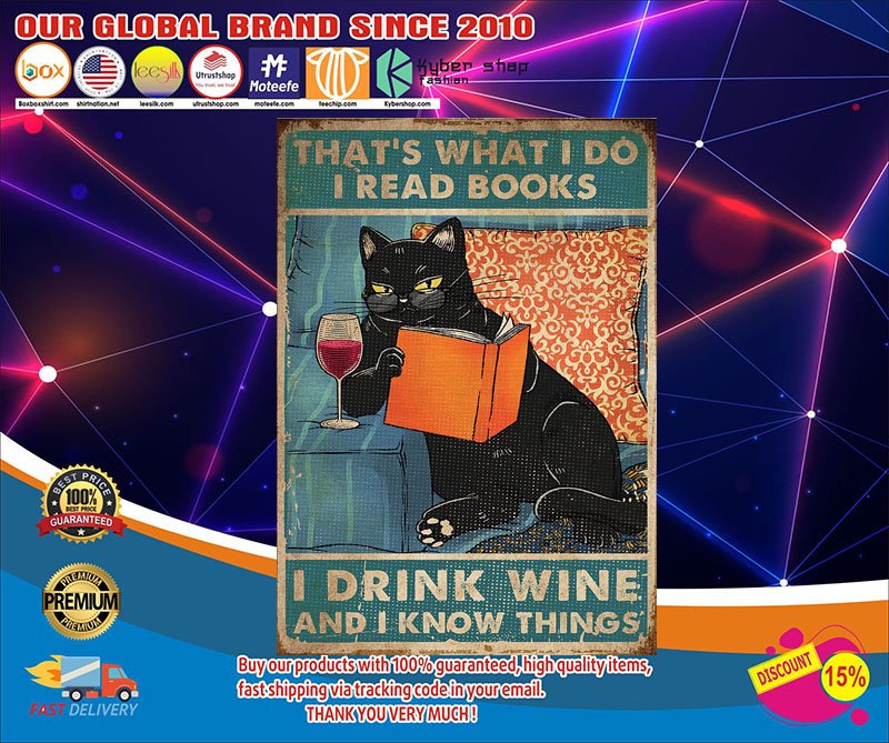 Cat That's what I do I read books I drink wine I know things poster 3 Cat Thats what I do I read books I drink wine and I know things poster