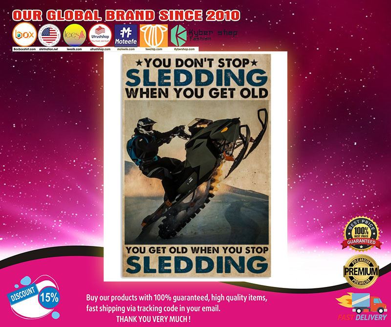 You don't stop Sledding when you get old poster 3 You dont stop Sledding when you get old poster