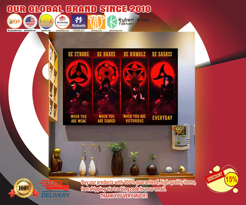 Uchiha Naruto be strong be brave be humble be badass poster 4 Uchiha be strong be brave be humble be badass poster