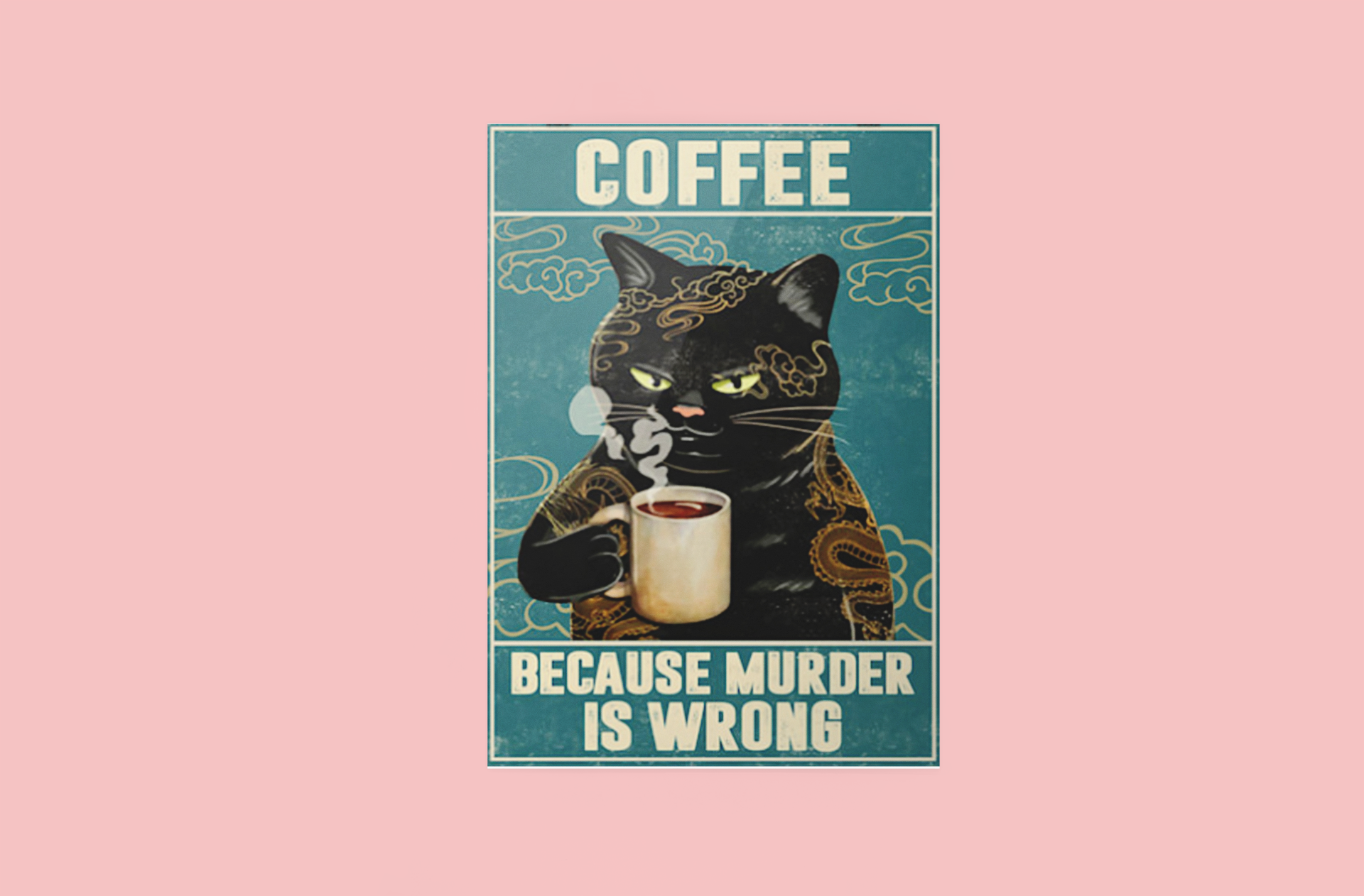 Black Cat coffee because murder is wrong poster 3 Black Cat coffee because murder is wrong poster