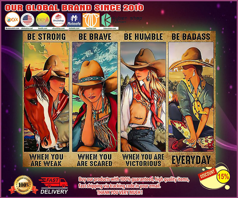 Cowgirl be strong be brave be humble be badass poster 2 Cowgirl be strong be brave be humble be badass poster