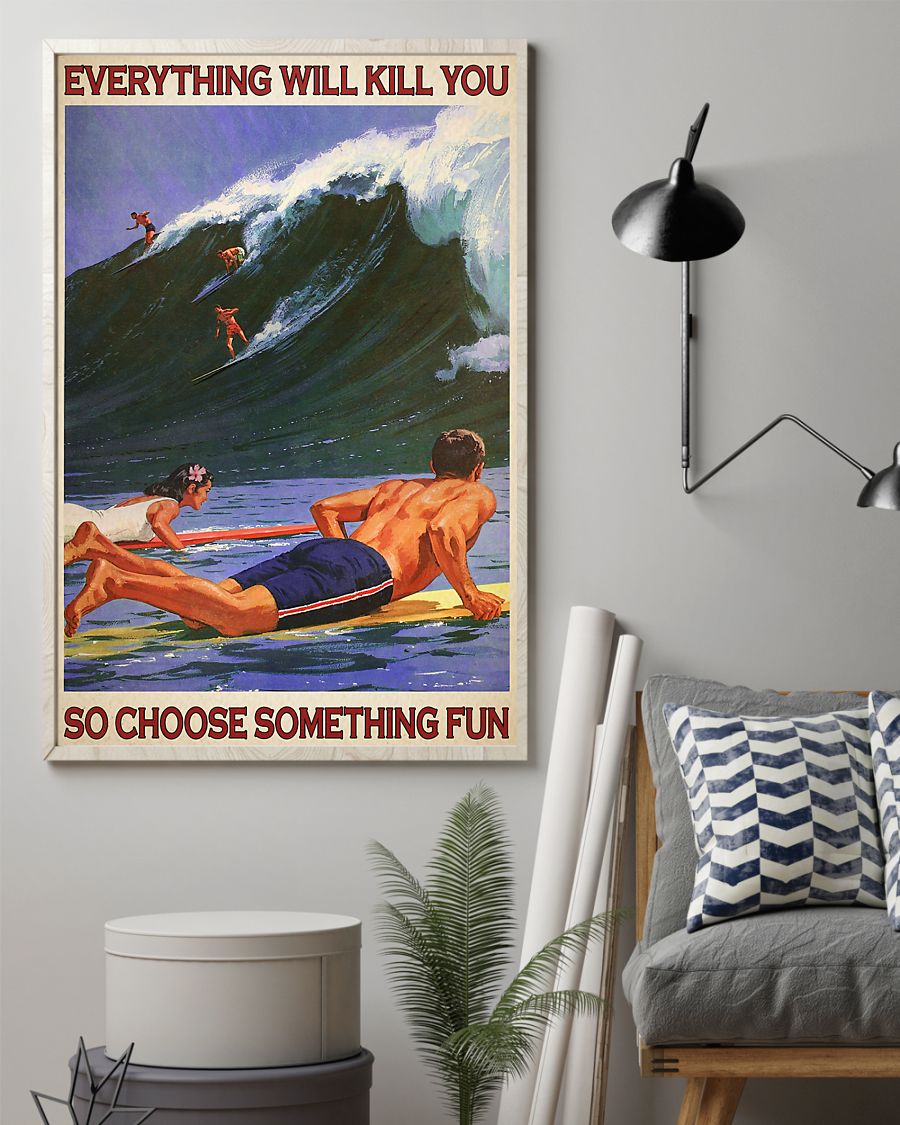 Surfing everything will kill you so choose something fun poster 3 Surfing everything will kill you so choose something fun poster