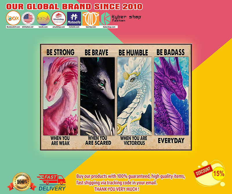 Dragon be strong be brave be humble be badass poster 3 Dragon be strong be brave be humble be badass poster