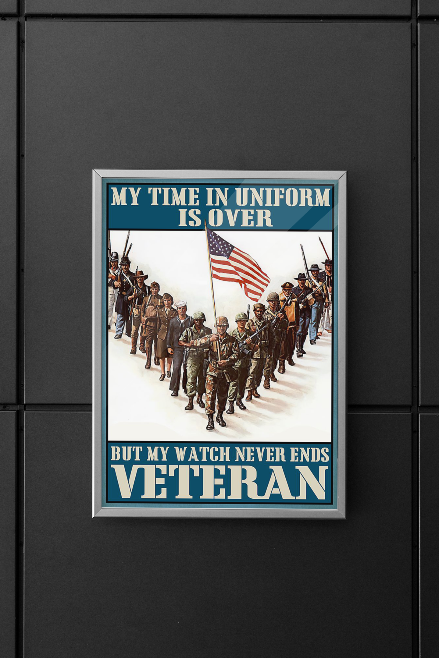 Poster My time in uniform is over but my watch never end Veteran 3 My time in uniform is over but my watch never end Veteran poster
