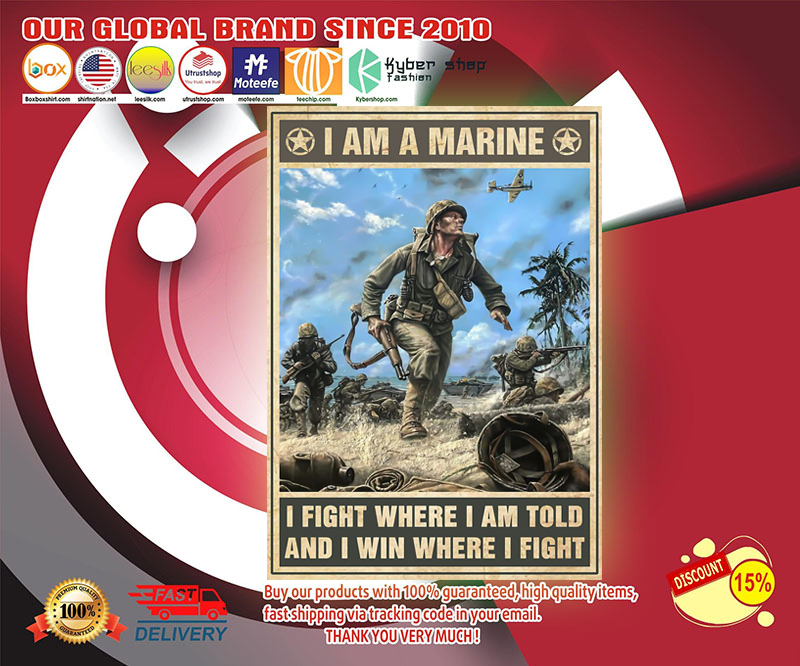 I am a marine I fight where I am told and I win where I fight poster 4 I am a marine I fight where I am told and I win where I fight poster