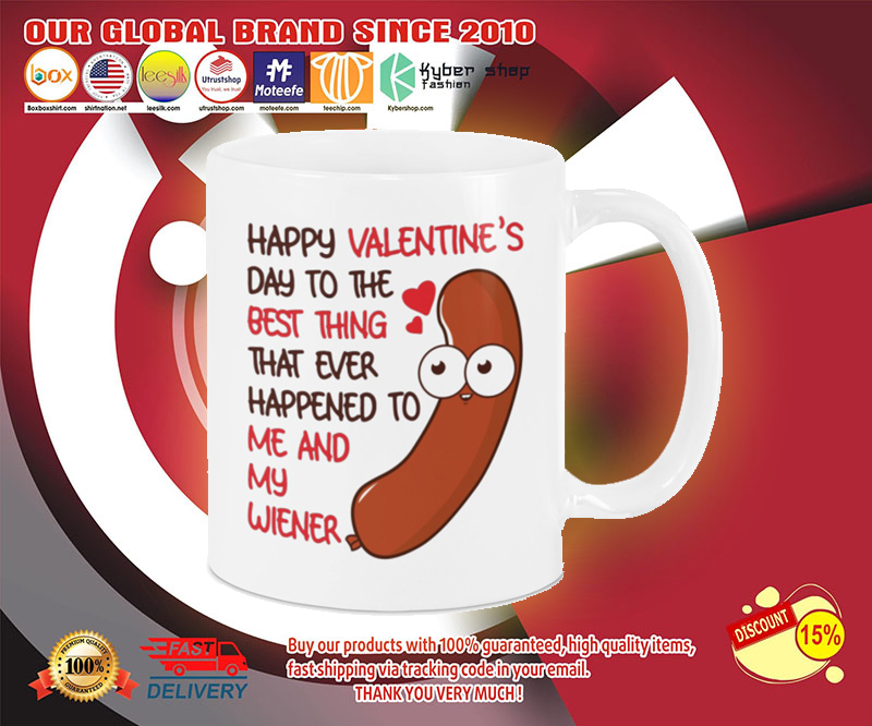 Happy valentine's day to the best thing that ever happy to me and my wiener mug 4 Happy valentines day to the best thing that ever happy to me and my wiener mug