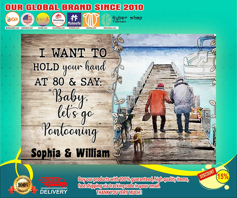 Pontoon i want to hold your hand at 80 & say baby let's go pontooning poster 2 Pontoon i want to hold your hand at say baby lets go pontooning poster