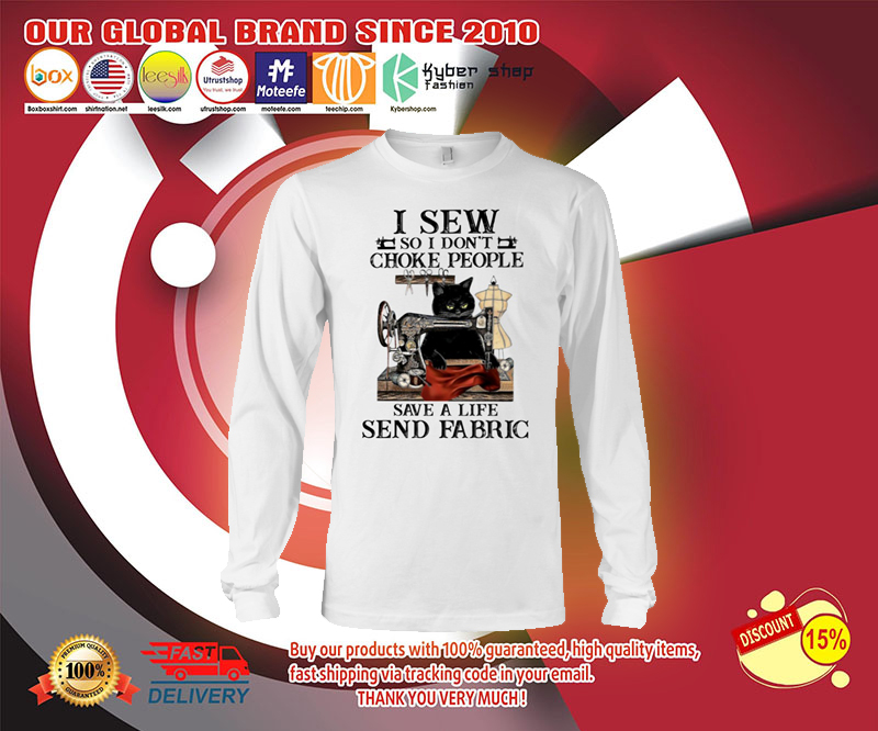 I sew so I don't choke people save a life send fabric shirt 3 I sew so I dont choke people save a life send fabric shirt