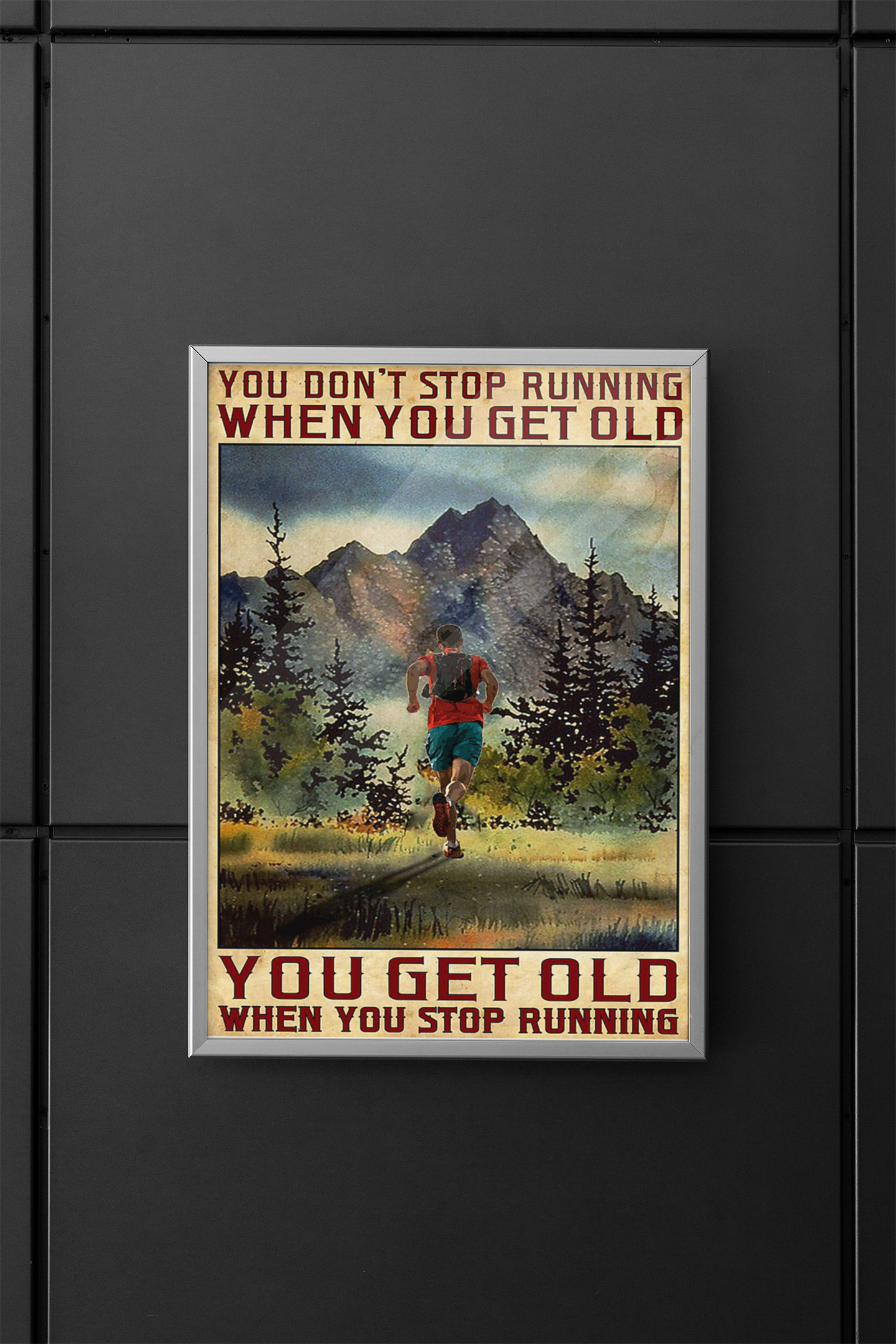 Poster You don't stop running when you get old you get old when you stop running 4 Poster You dont stop running when you get old you get old when you stop running