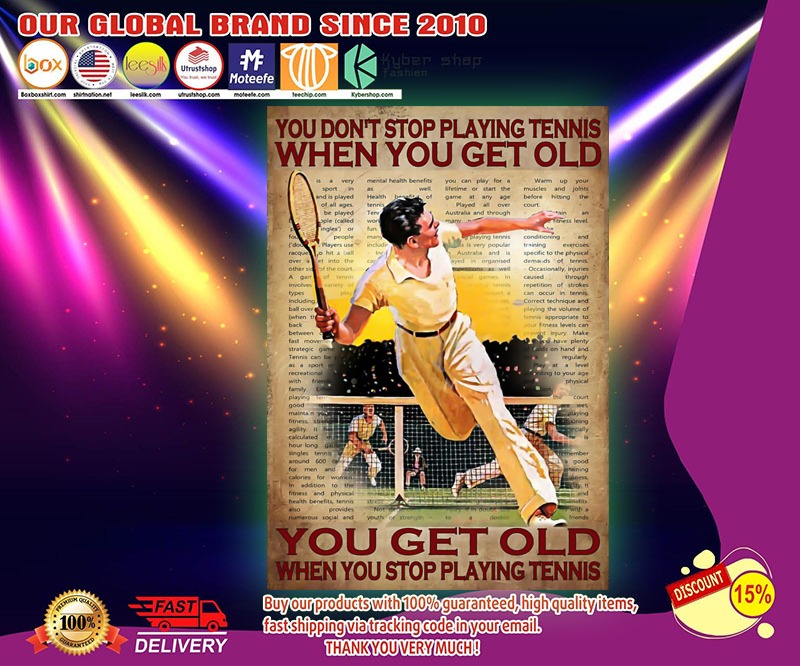 You don't stop playing tennis when you get old poster 3 You don t stop playing tennis when you get old poster