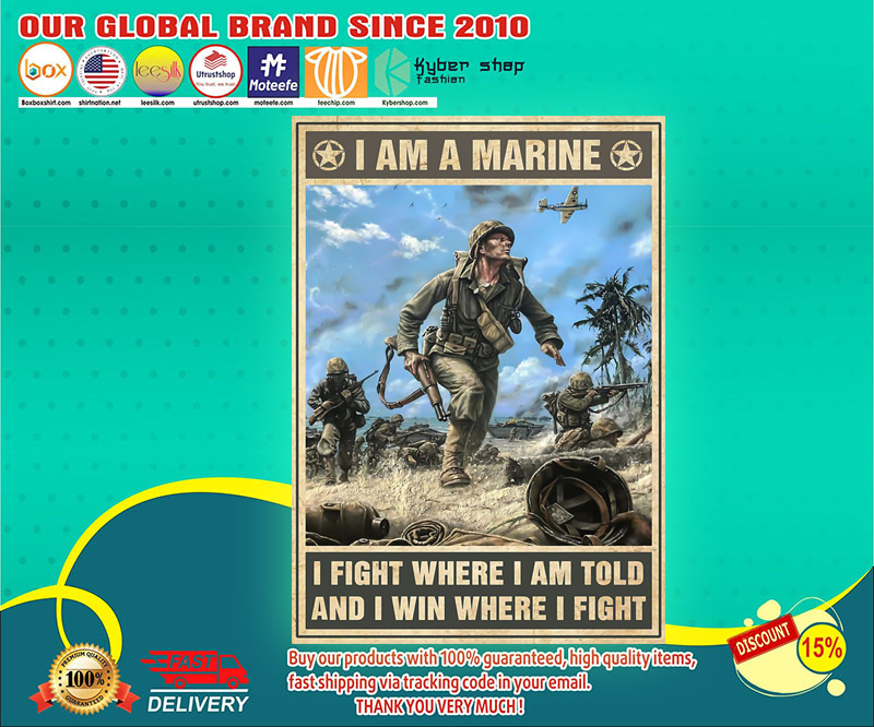 I am a marine I fight where I am told and I win where I fight poster 3 I am a marine I fight where I am told and I win where I fight poster