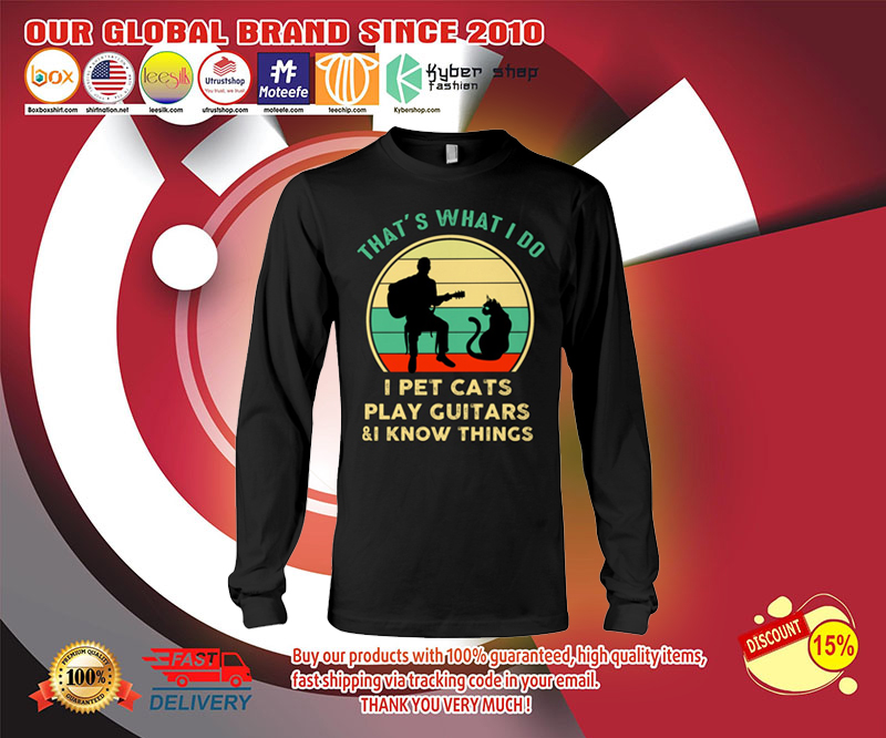 That's want I do I pet cats play guiatrs and I know things shirt 3 Thats want I do I pet cats play guiatrs and I know things shirt