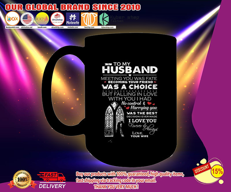 To my husband meeting you was fate becoming your friend was a choice mug 3 To my husband meeting you was fate becoming your friend was a choice mug