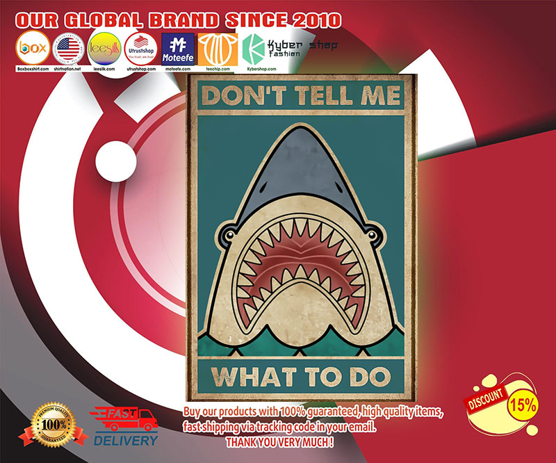 Shark don't tell me what to do poster 2 Shark dont tell me what to do poster