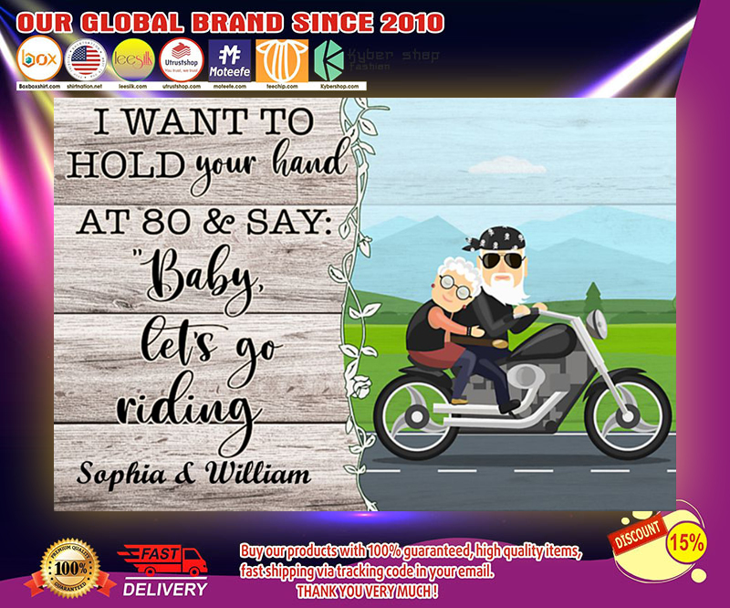 Biker I want to hold you hand at 80 and say baby let's go riding poster 4 Biker I want to hold your hand at and say baby lets go riding poster