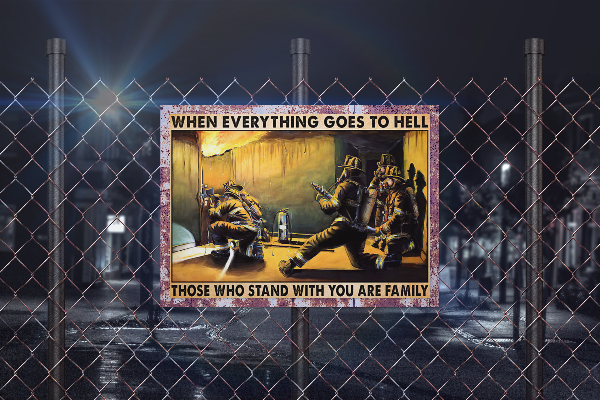Firefighter when everything goes to hell those who stand with you are family 3 Firefighter When everything goes to hell those who stand with you are family poster