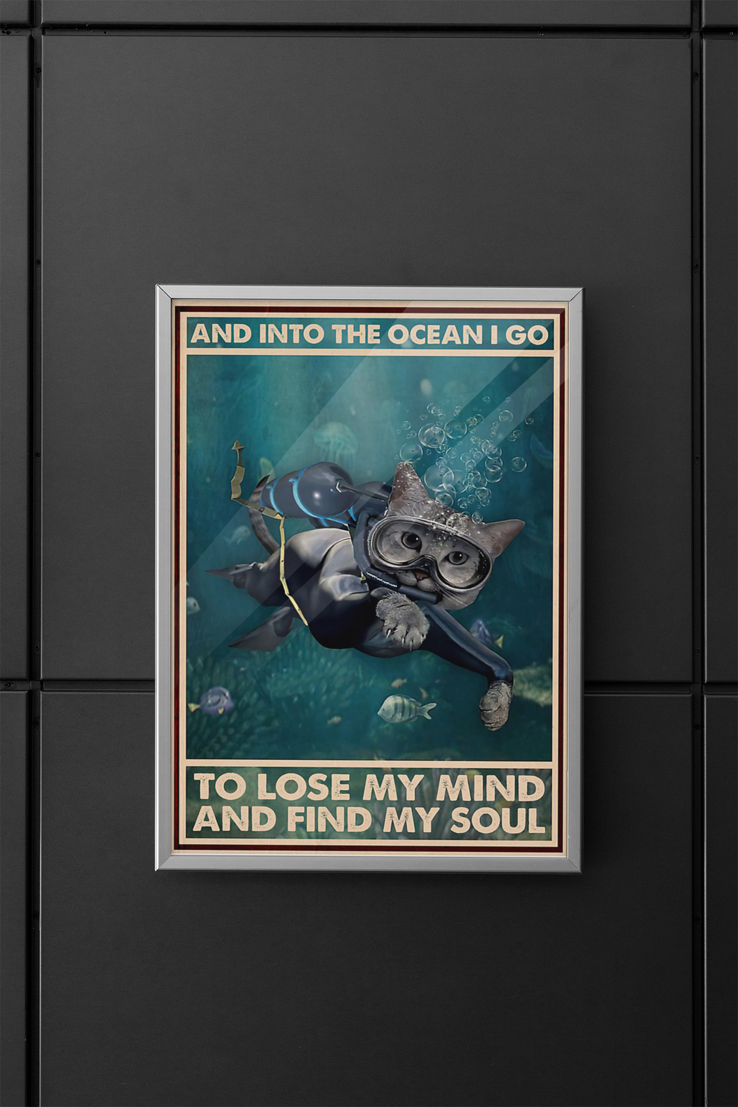 Scuba diving cat And into the ocean I go to lose my mind and find my soul poster 4 Scuba diving cat And into the ocean i go to lose my mind and find my soul poster
