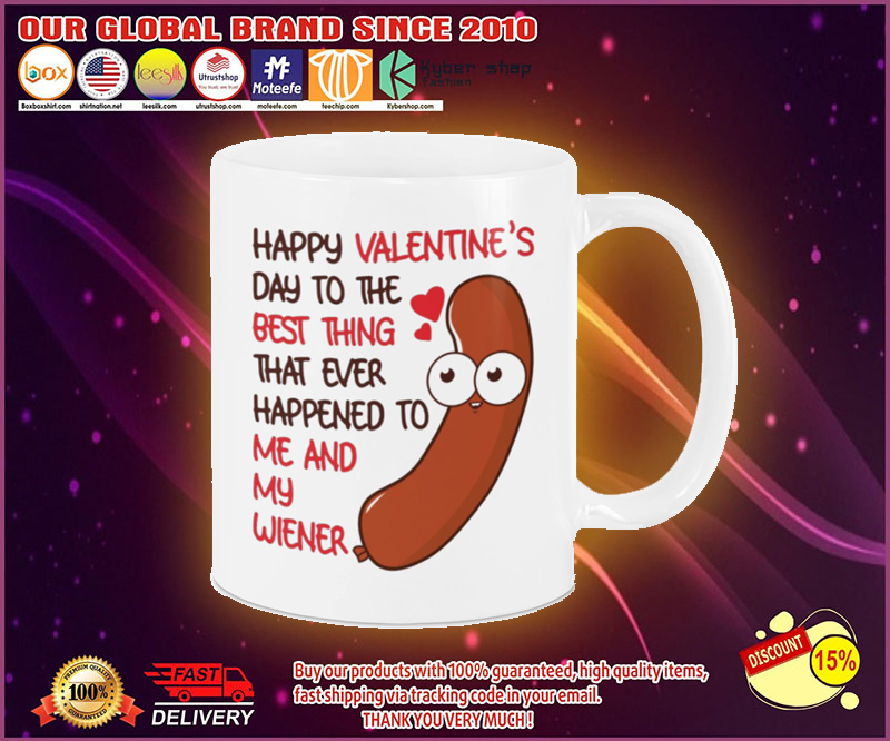 Happy valentine's day to the best thing that ever happy to me and my wiener mug 2 Happy valentines day to the best thing that ever happy to me and my wiener mug