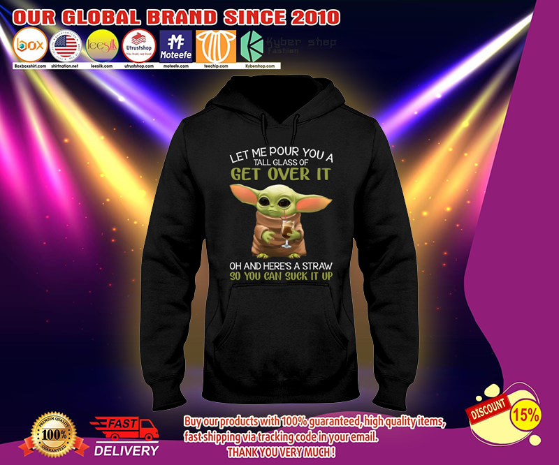 Baby Yoda let me pour you a tall glass of get over it shirt 3 Baby Yoda let me pour you a tall glass of get over it shirt