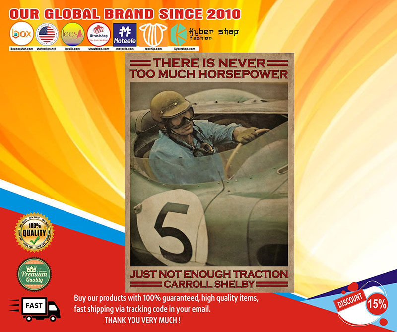 Racing there is never too much horsepower just not enough traction carroll shelby poster 3 Racing there is never too much horsepower just not enough traction carroll shelby poster