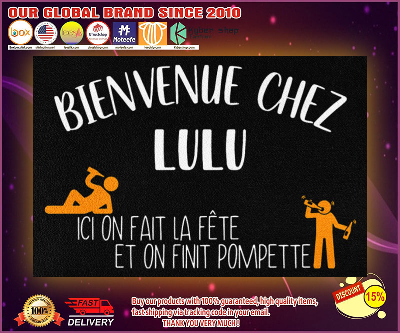 Bienvenue chez lulu ICI on fait la fête et on fint pompette doormat 4 Bienvenue chez lulu ICI on fait la fete et on fint pompette doormat