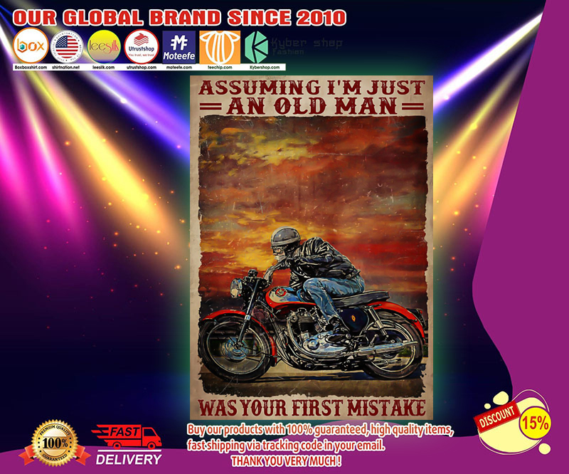 Assuming i'm just an old man was your first mistake poster 3 Assuming im just an old man was your first mistake poster