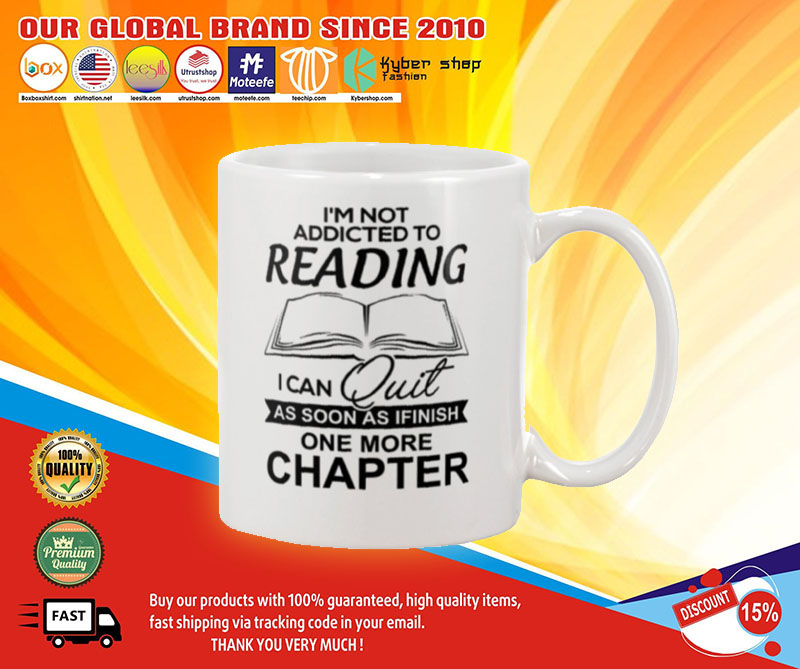 Im not addicted to reading I can quit as soon as i finish one more chapter mug