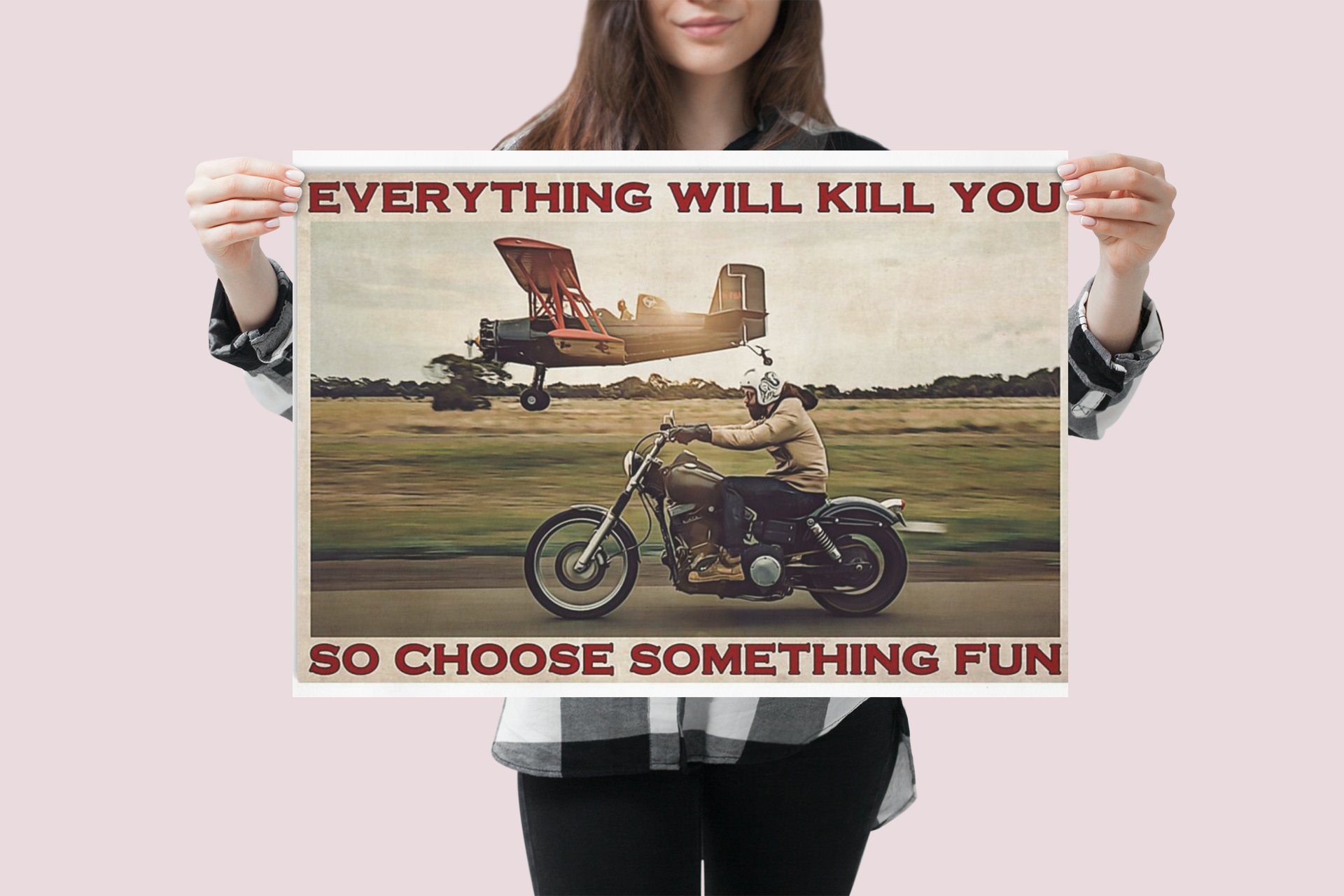 Motorbike planes everything will kill you so choose something fun poster 4 Motorbike planes everything will kill you so choose something fun poster
