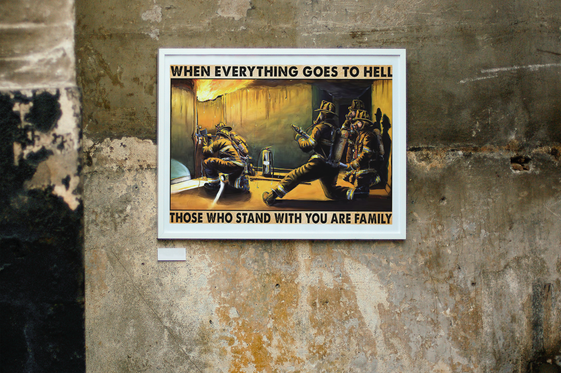 Firefighter when everything goes to hell those who stand with you are family 2 Firefighter When everything goes to hell those who stand with you are family poster