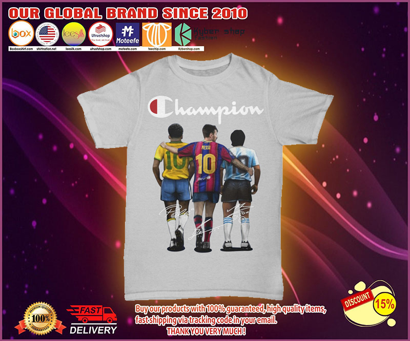 Messi Pele Maradona 10 Champion shirt 3 Messi Pele Maradona Champion shirt