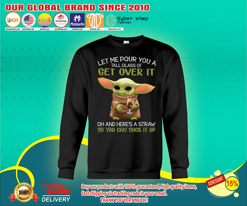 Baby Yoda let me pour you a tall glass of get over it shirt 4 Baby Yoda let me pour you a tall glass of get over it shirt