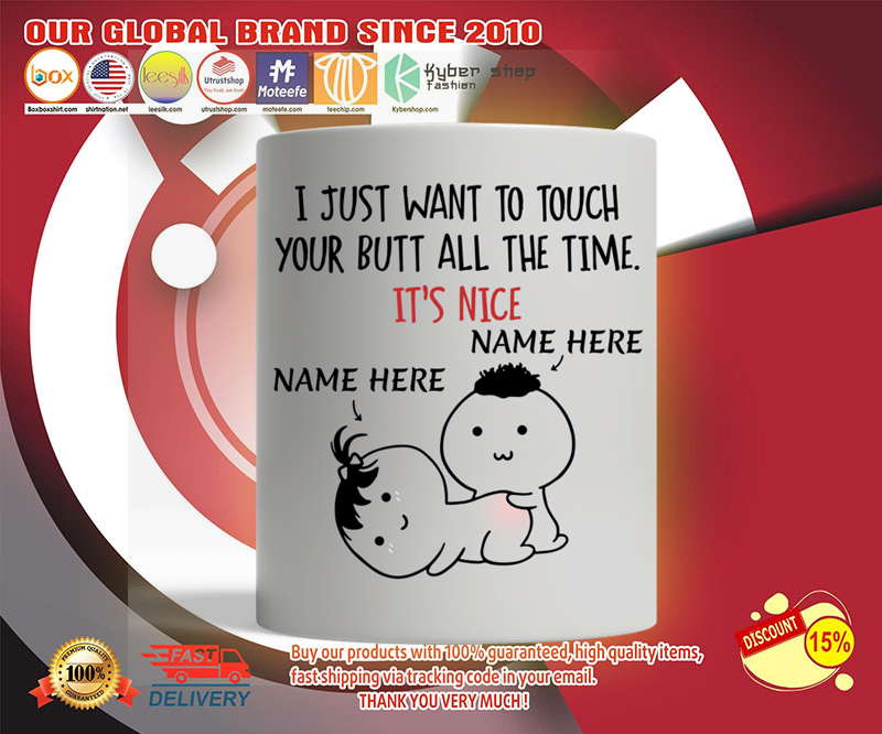 Valentine I just want to touch your butt all the time personalized custom mug 4 Valentine I just want to touch your butt all the time personalized custom mug
