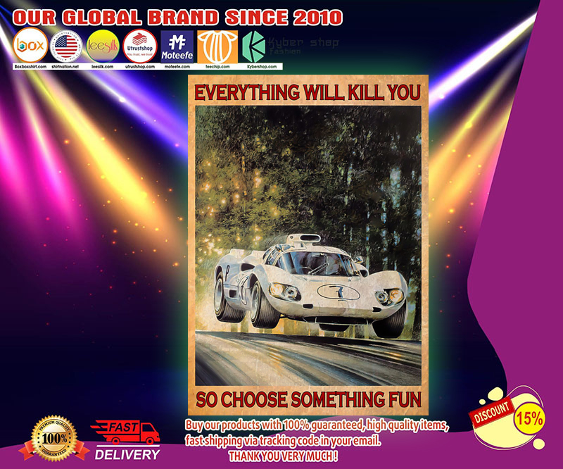 Car everything will kill you so choose something fun poster 3 Car everything will kill you so choose something fun poster