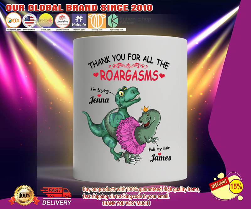 Dinosaur Thank you for all the roargasms custom personalized name mug 3 Dinosaur Thank you for all the roargasms custom personalized name mug