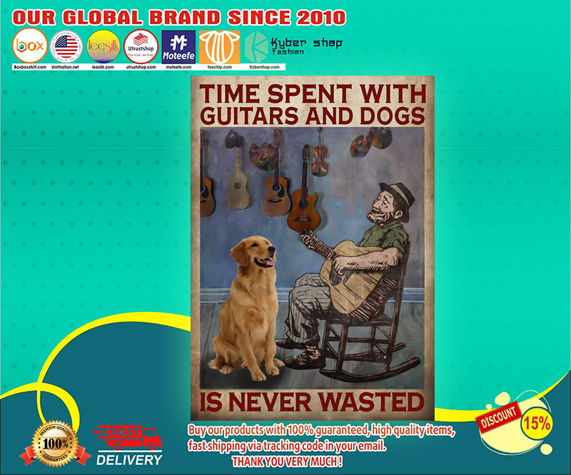 Time spent with guitars and dogs is never wasted poster 2 Time spent with guitars and dogs is never wasted poster