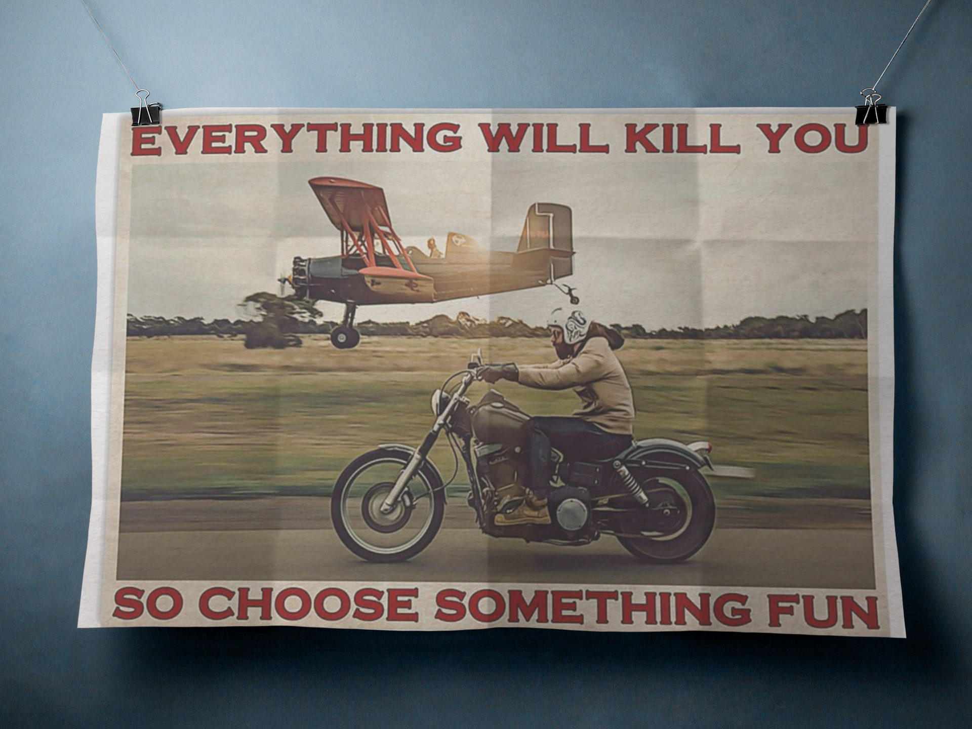 Motorbike planes everything will kill you so choose something fun poster 2 Motorbike planes everything will kill you so choose something fun poster