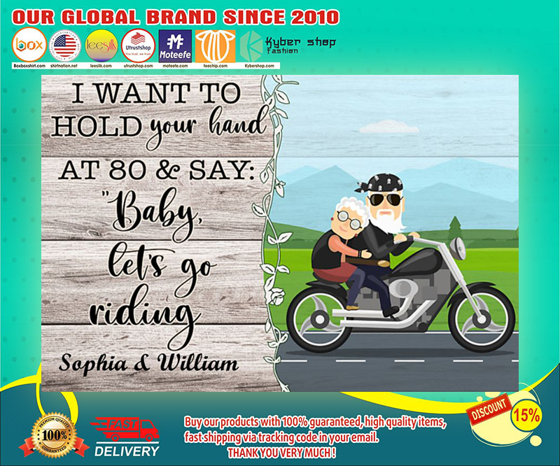 Biker I want to hold you hand at 80 and say baby let's go riding poster 2 Biker I want to hold your hand at and say baby lets go riding poster