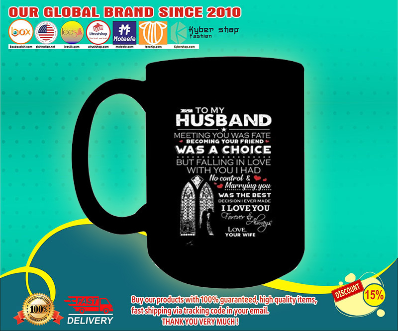 To my husband meeting you was fate becoming your friend was a choice mug 4 To my husband meeting you was fate becoming your friend was a choice mug