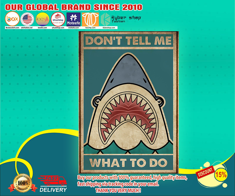 Shark don't tell me what to do poster 3 Shark dont tell me what to do poster