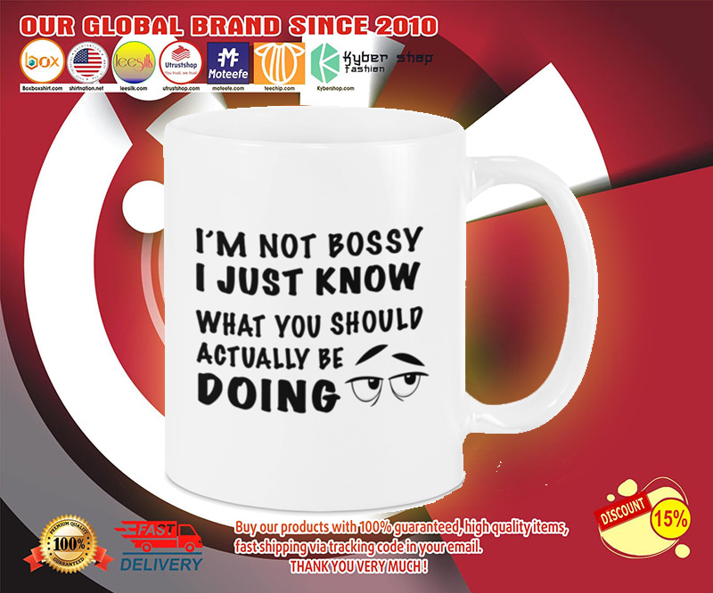 I'm not bossy I just know what you should be doing mug 4 Im not bossy I just know what you should be doing mug