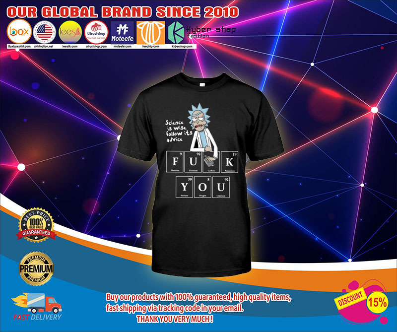 Rick Science is wise follow its advice fuck you shirt