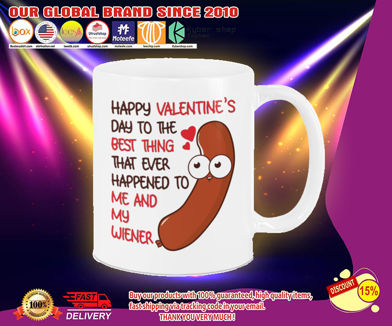 Happy valentine's day to the best thing that ever happy to me and my wiener mug 3 Happy valentines day to the best thing that ever happy to me and my wiener mug