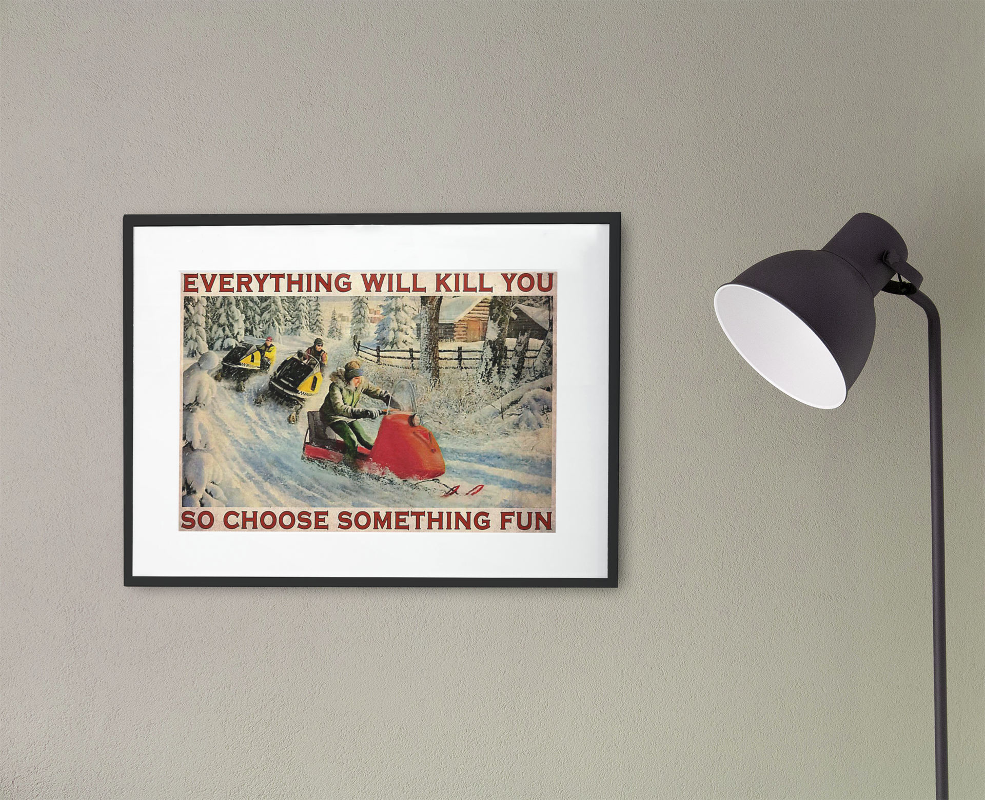 Snowcross everything will kill you so choose something fun poster 4 Snowcross everything will kill you so choose something fun poster